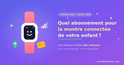 Quel abonnement choisir pour une montre connectée enfant ? Le classement des meilleurs forfaits, du moins cher au plus cher (2026)